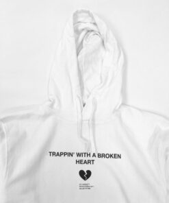 trappin with a broken heart hoodie