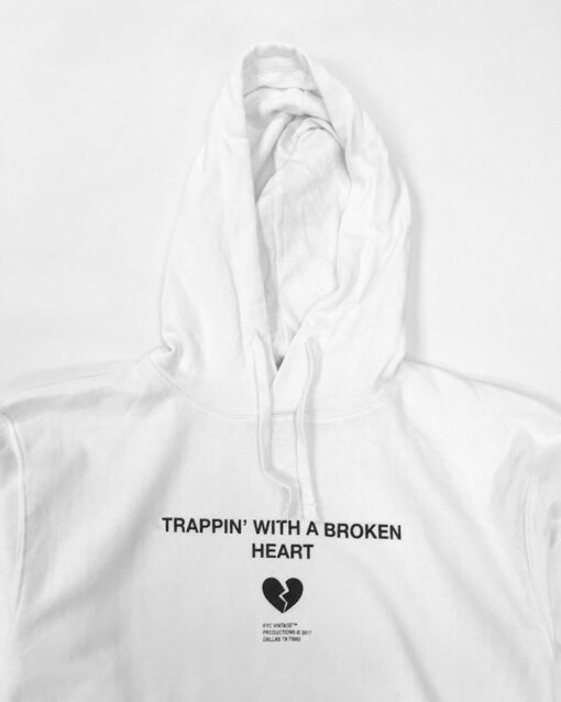 trappin with a broken heart hoodie
