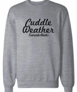 cuddle weather sweatshirt