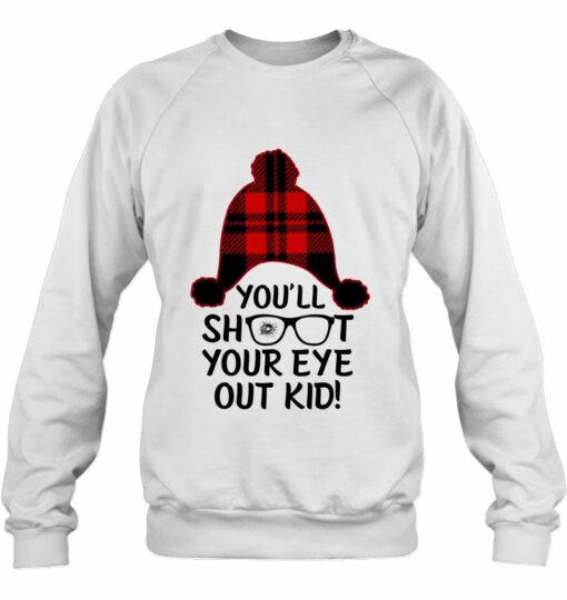 you'll shoot your eye out sweatshirt
