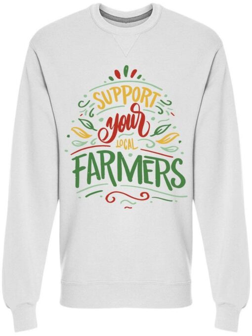support local farmers sweatshirt