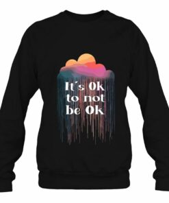 it's okay to not be okay sweatshirt