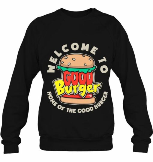 good burger sweatshirt