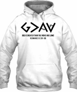 god is greater than the highs and lows hoodie