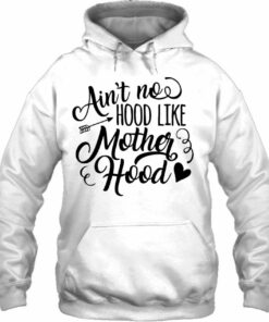 ain t no hood like motherhood hoodie