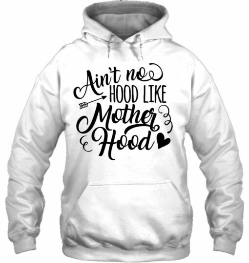 ain t no hood like motherhood hoodie