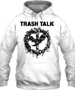 trash talk hoodie