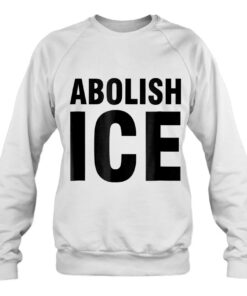 abolish ice sweatshirt