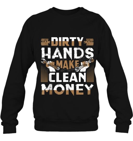 dirty hands clean money sweatshirt