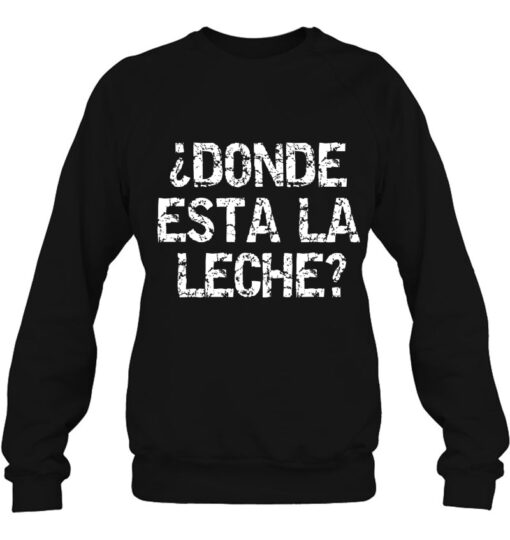 donde esta la leche sweatshirt