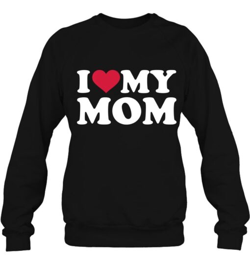 i heart my mom sweatshirt