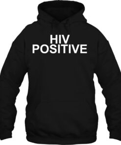 still hiv positive hoodie