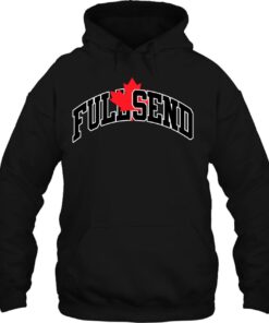 full send oh canada hoodie