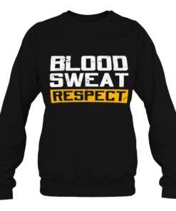 blood sweat respect sweatshirt