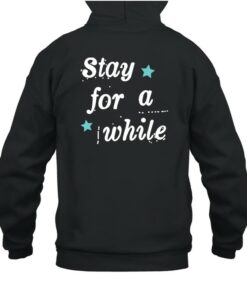 stay for a while hoodie