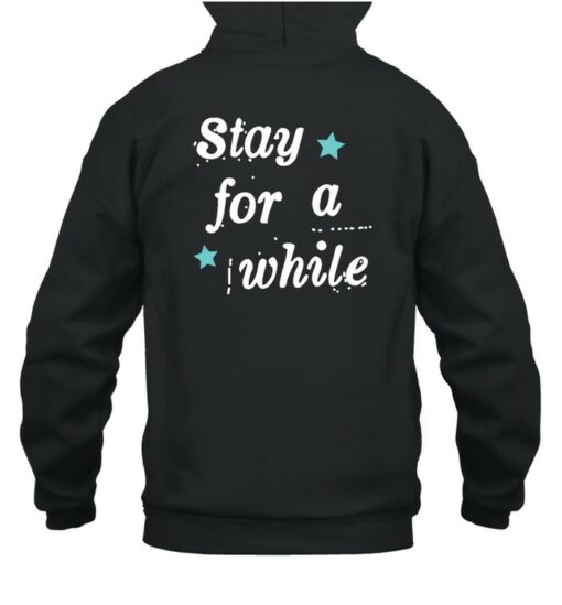 stay for a while hoodie