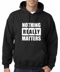 nothing really matters hoodie