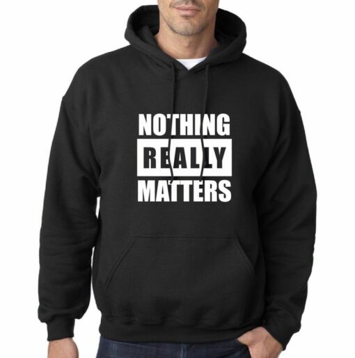 nothing really matters hoodie