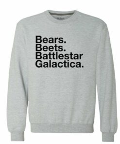 bears beets battlestar galactica sweatshirt