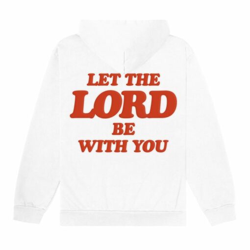 let the lord be with you hoodie