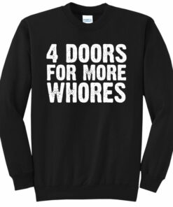 4 doors more whores sweatshirt