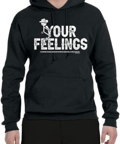 grunt style f your feelings hoodie
