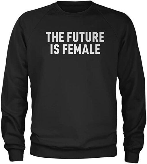 the future is female sweatshirt