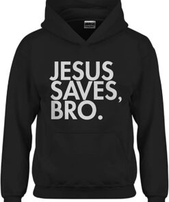 jesus saves bro hoodie