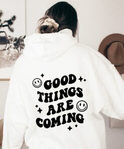 good things are coming hoodie