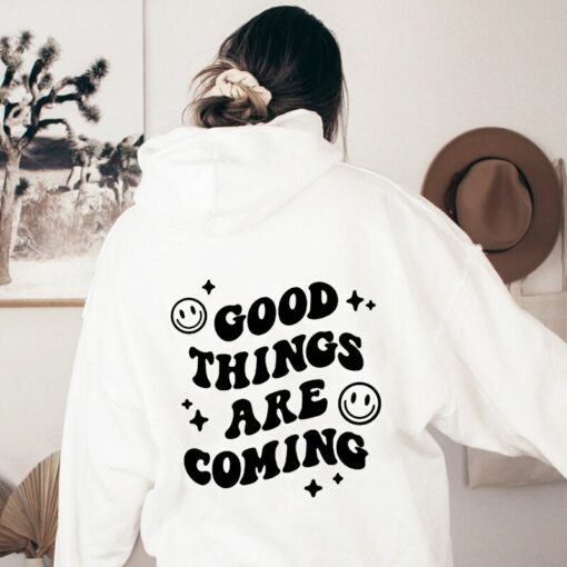 good things are coming hoodie