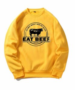 eat beef sweatshirt