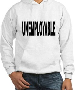 unemployable hoodie