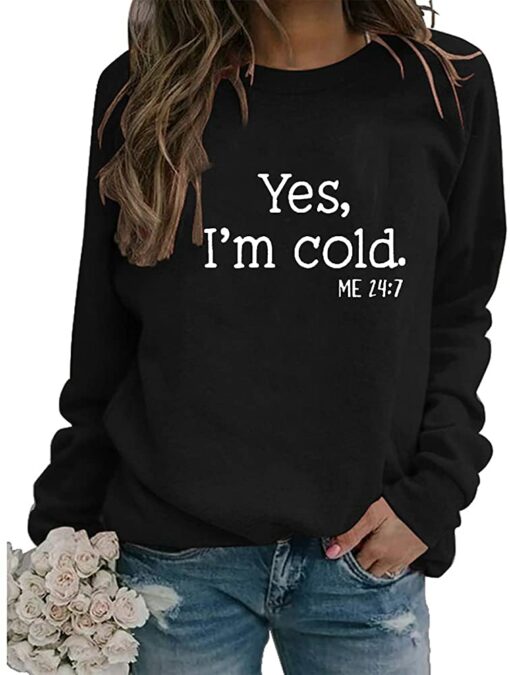 i am cold sweatshirt