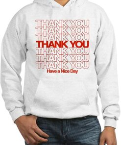 thank you have a nice day hoodie
