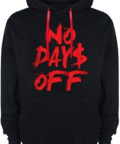 no days off hoodie