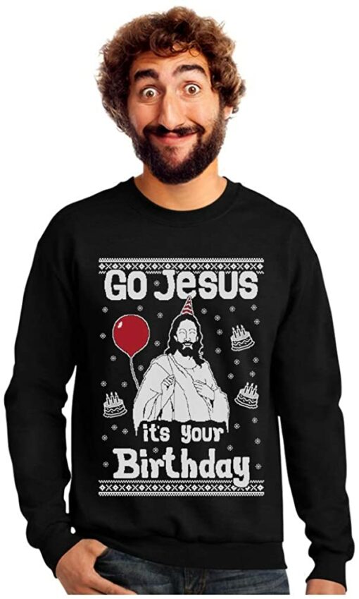 go jesus it's your birthday sweatshirt