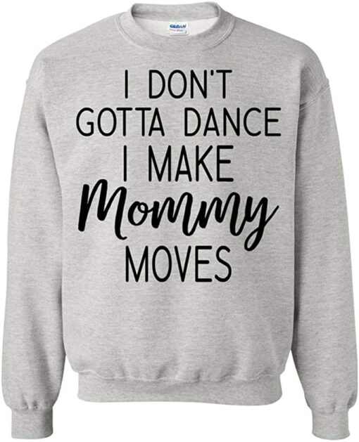 i make mommy moves sweatshirt