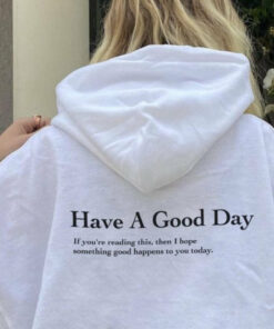 i hope you have a good day hoodie