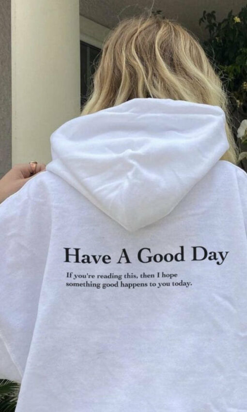 i hope you have a good day hoodie