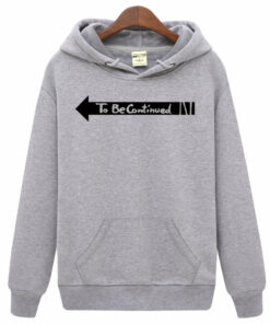 to be continued hoodie