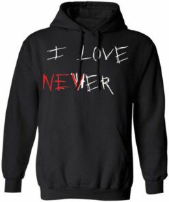 i love never hoodie