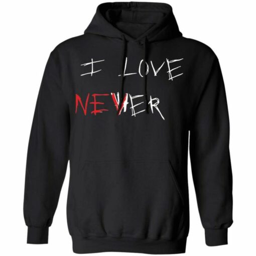 i love never hoodie