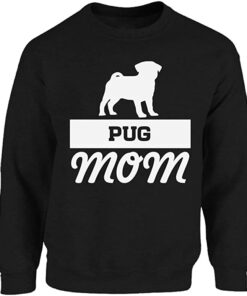 pug mom sweatshirt