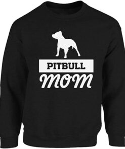 pitbull mom sweatshirt