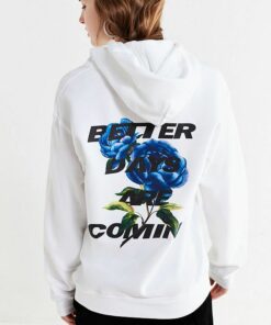 better days are coming hoodie