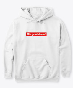 disappointment hoodie