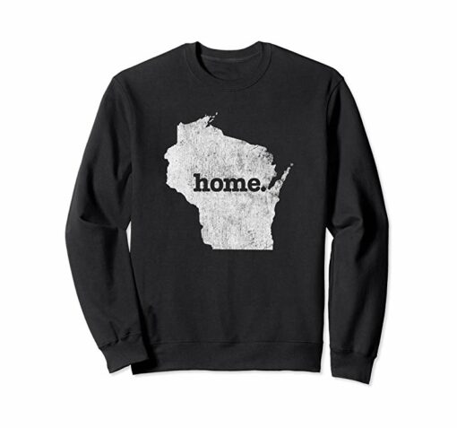 wisconsin home sweatshirt