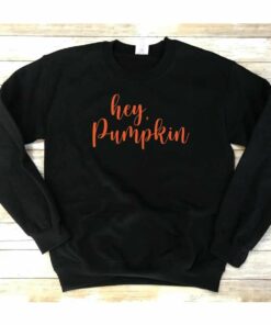 hey pumpkin sweatshirt