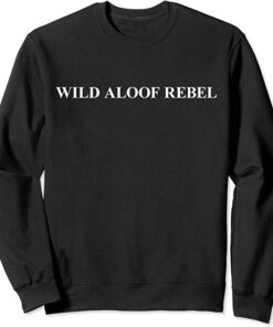 wild aloof rebel sweatshirt