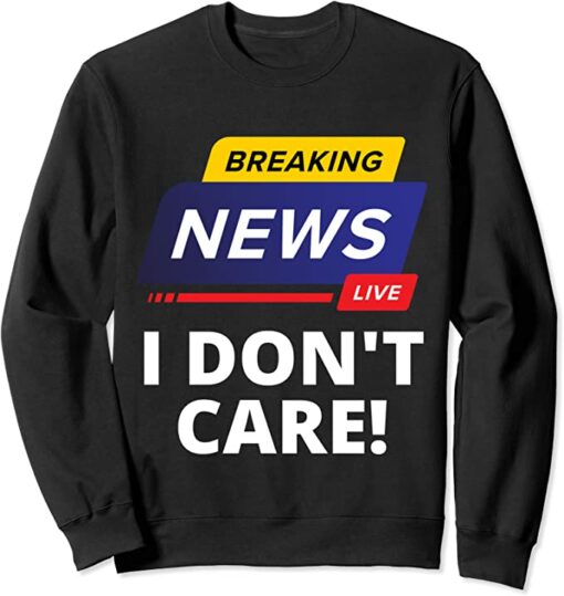 i don t care sweatshirt